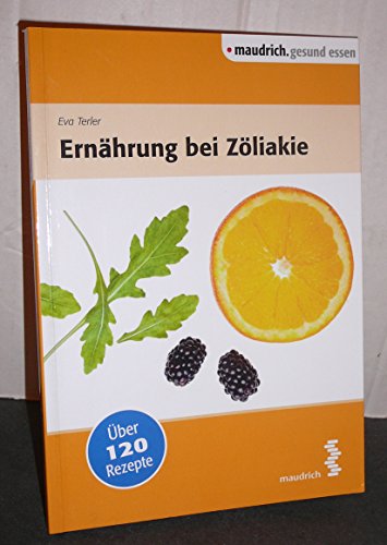 Ernährung bei Zöliakie (maudrich.gesund essen) von Maudrich Verlag